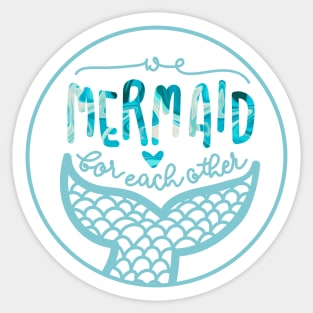 We Mermaid For Each Other Sticker